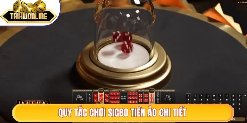 Quy tắc chơi sicbo tiền ảo chi tiết