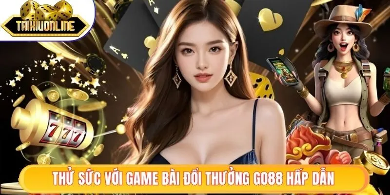GO88 | Thế Giới Giải Trí Đầy Hấp Dẫn Với Thưởng Khủng 1 Thử sức với game bài đổi thưởng GO88 cực hấp dẫn